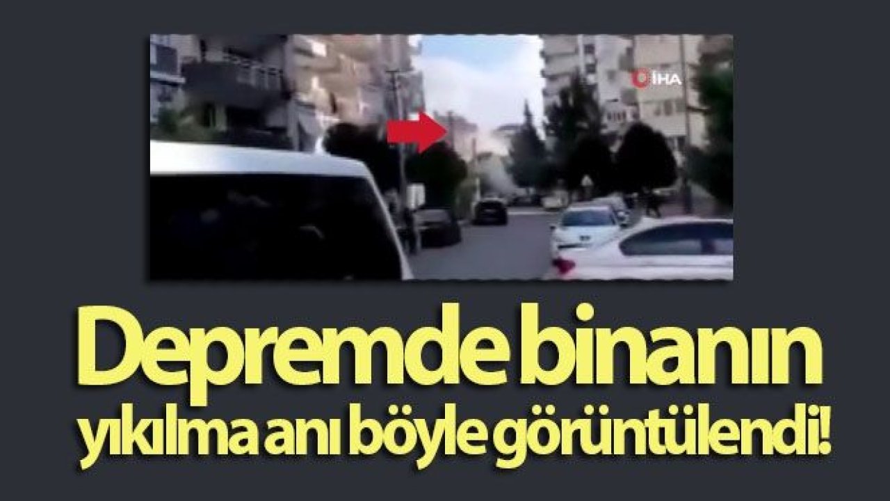 Depremde binanın yıkılma anı kamerada