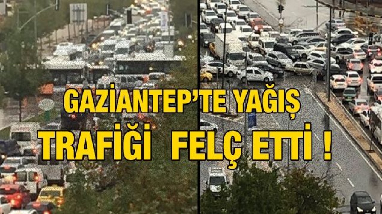 Gaziantep’te yağış trafiği felç etti !