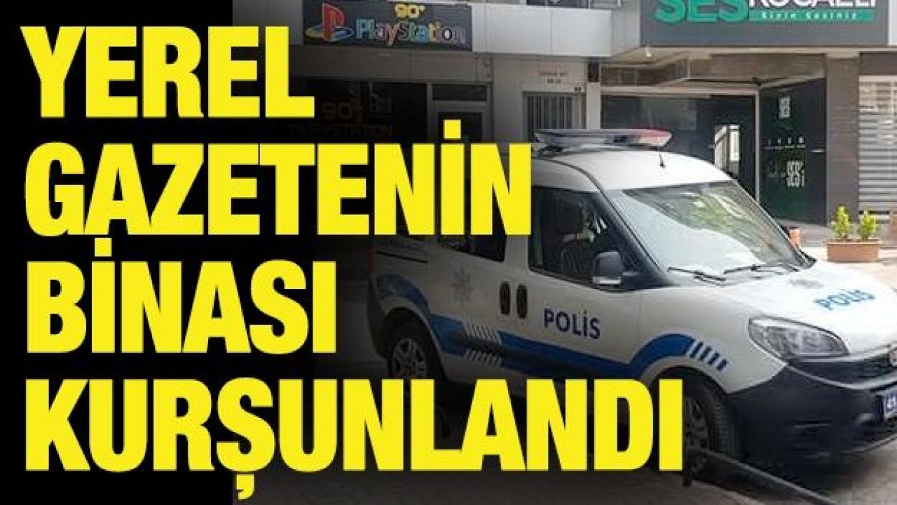 Yerel gazetenin binası kurşunlandı