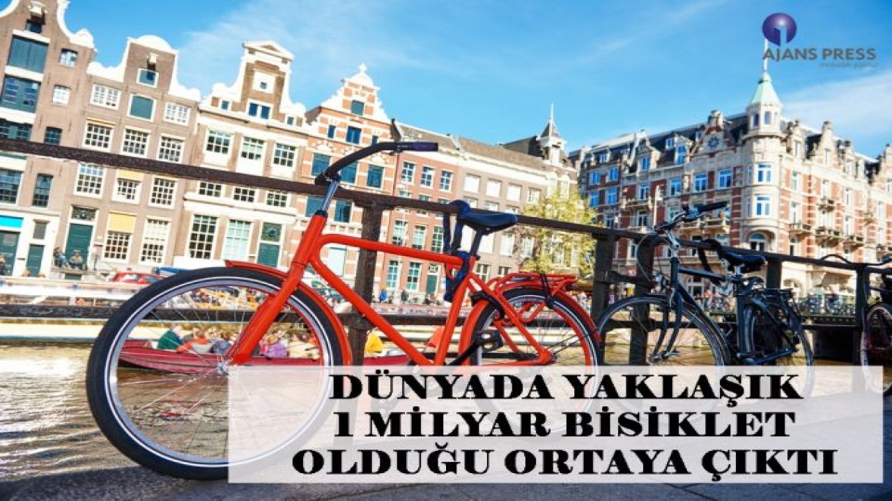 DÜNYADA YAKLAŞIK 1 MİLYAR BİSİKLET OLDUĞU ORTAYA ÇIKTI