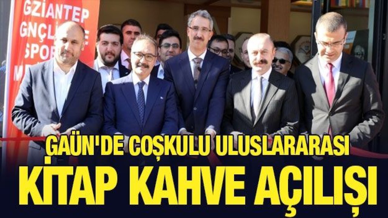 GAÜN'de coşkulu uluslararası kitap kahve açılışı