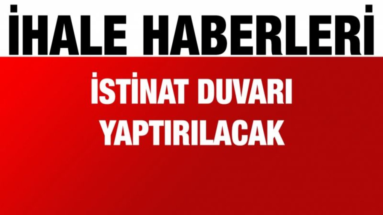 İstinat duvarı yaptırılacak