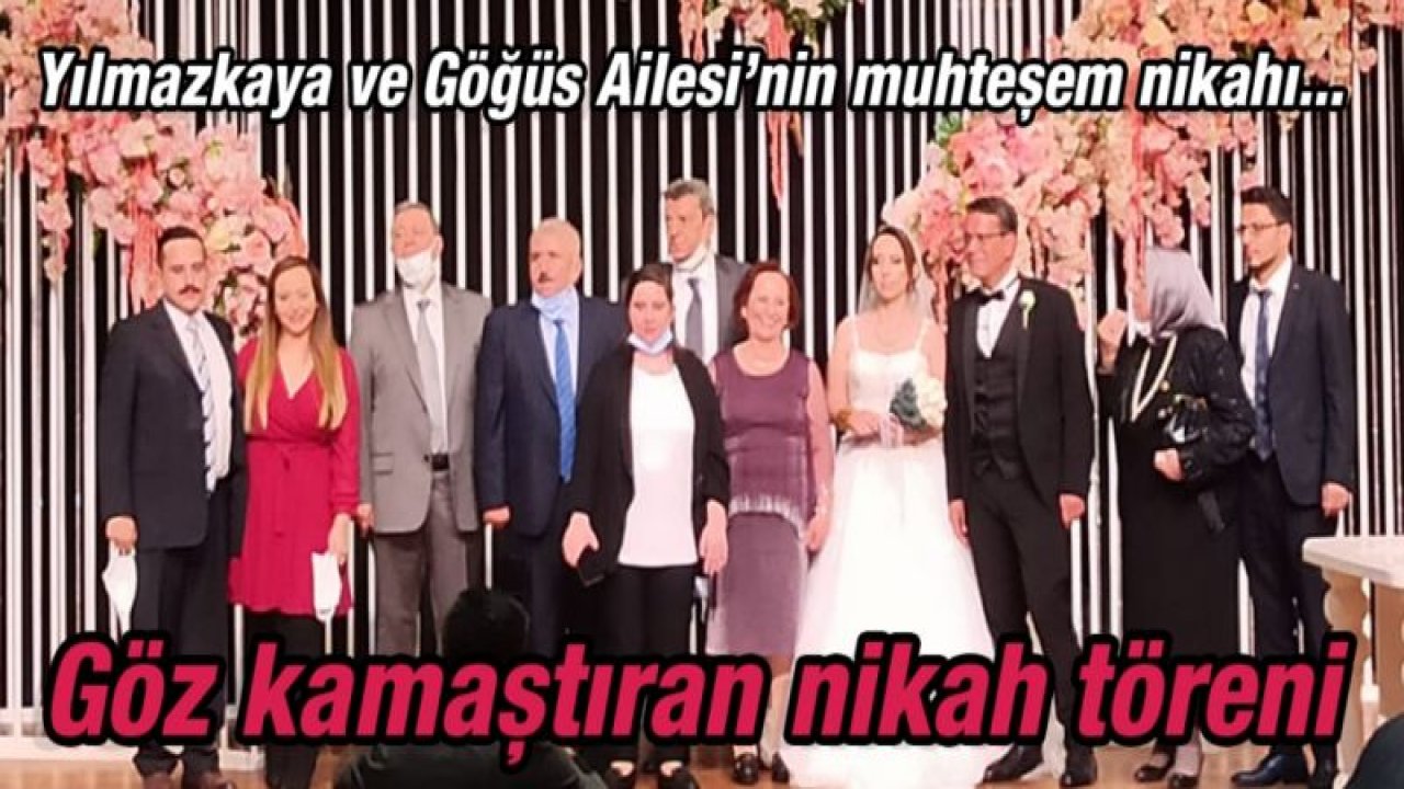 Yılmazkaya ve Göğüs Ailesi’nin muhteşem nikahı... Göz kamaştıran nikah töreni