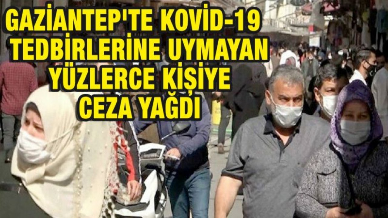 Gaziantep'te Kovid-19 tedbirlerine uymayan 448 kişiye ceza