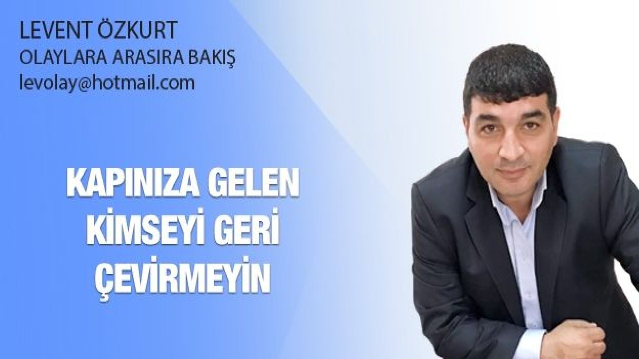 Kapınıza gelen kimseyi geri çevirmeyin