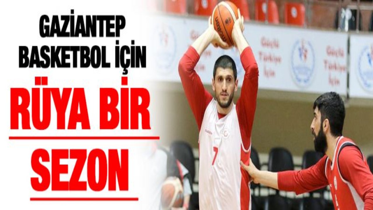 Gaziantep Basketbol için rüya bir sezon