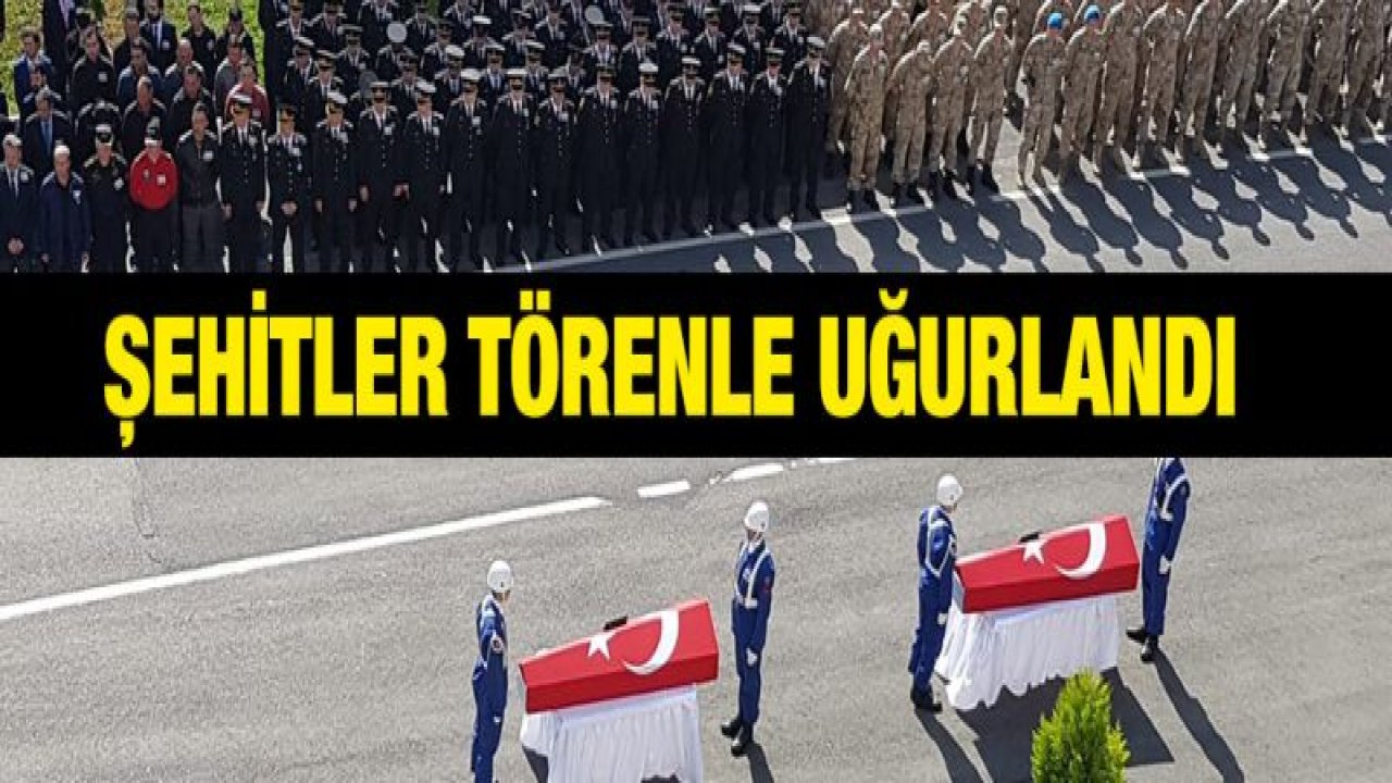 Şehitler törenle uğurlandı