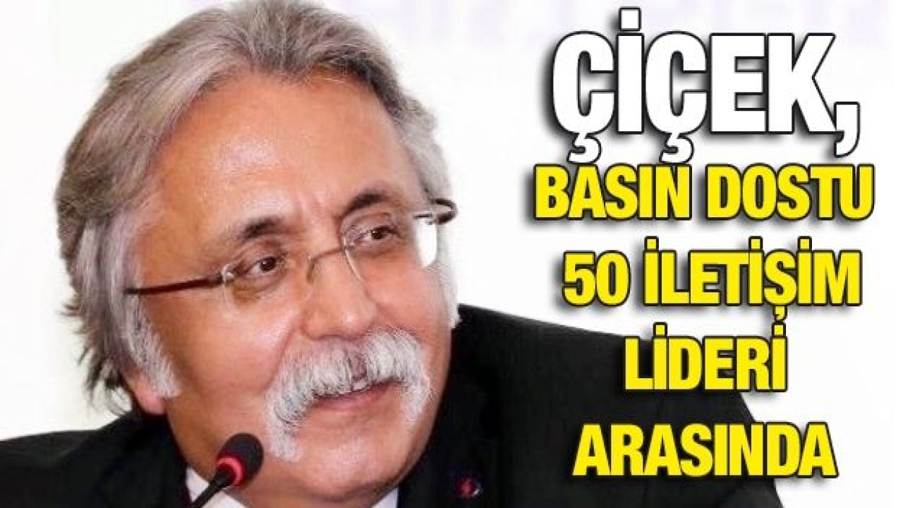 Çiçek, Basın Dostu 50 İletişim lideri arasında