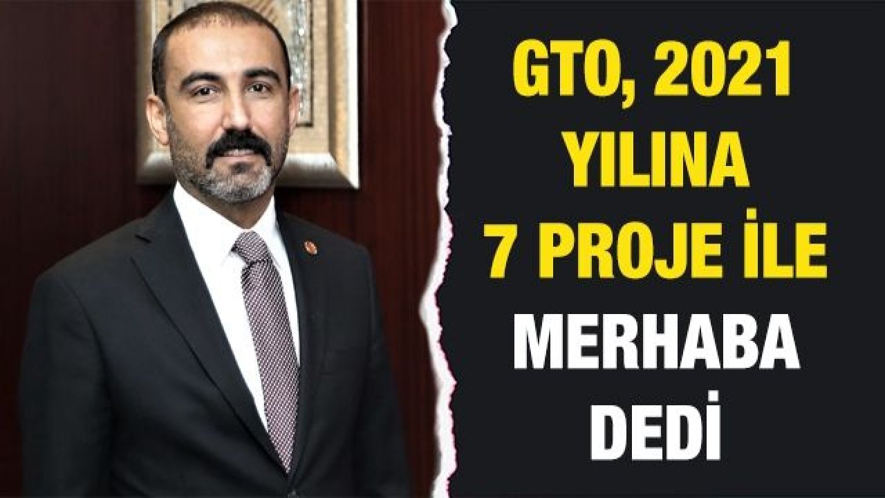 GTO, 2021 YILINA 7 PROJE İLE MERHABA DEDİ