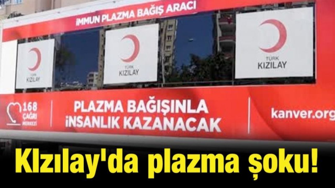 KIzılay'da plazma şoku!