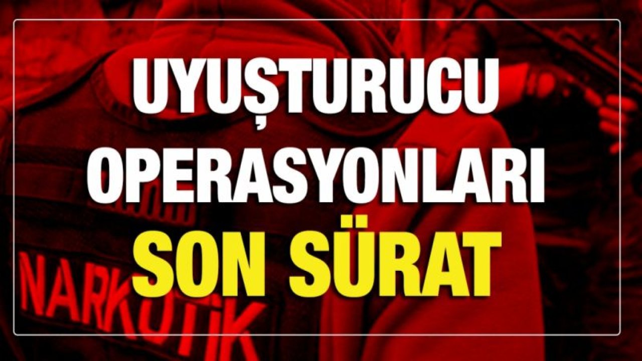 Gaziantep’te uyuşturucu operasyonunda 19 şüpheli yakalandı