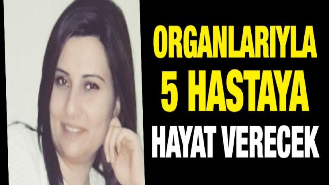 Kocasının öldürdüğü kadının organları 5 kişiye umut oldu