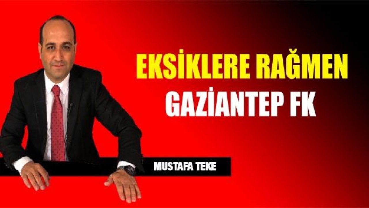 EKSİKLERE RAĞMEN..!