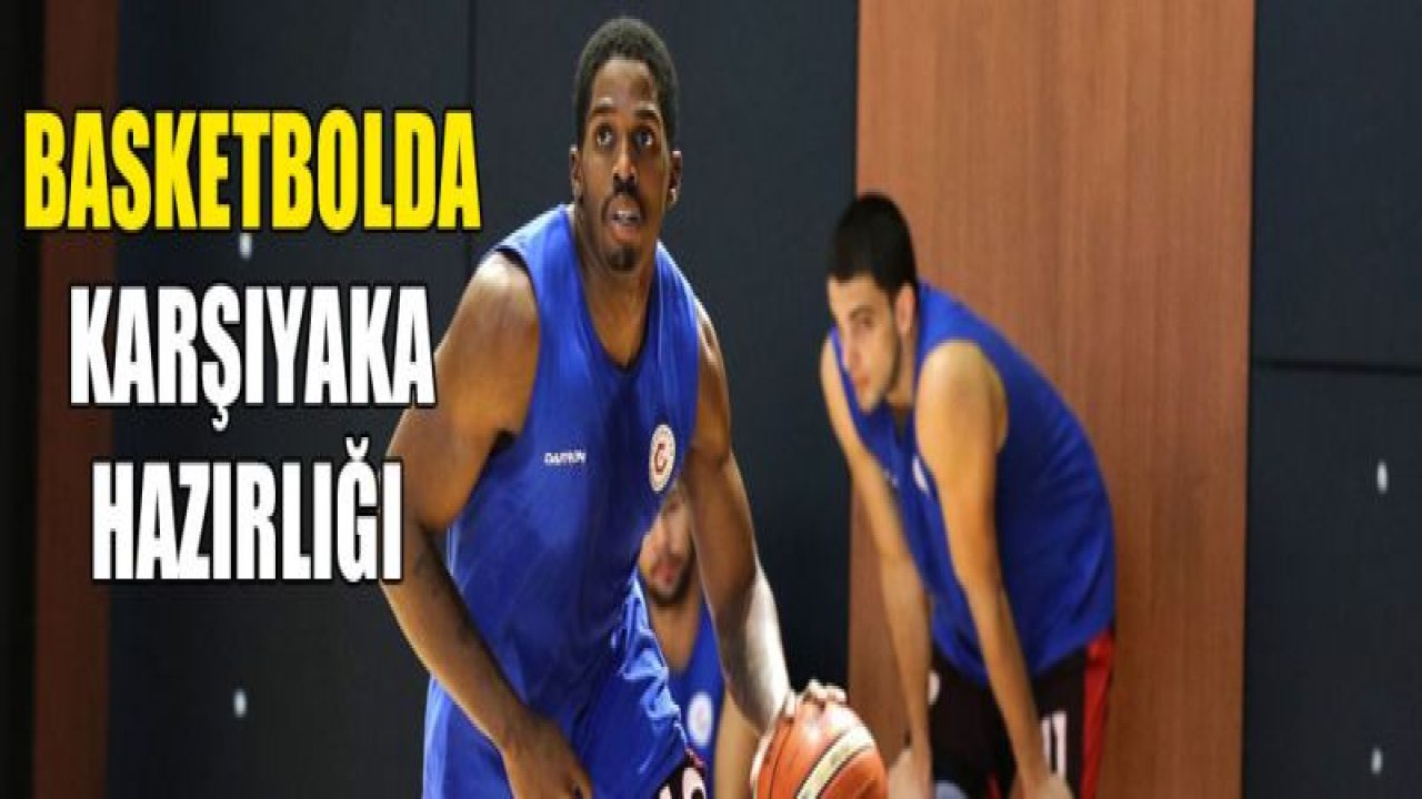 Basketbolda Karşıyaka hazırlığı