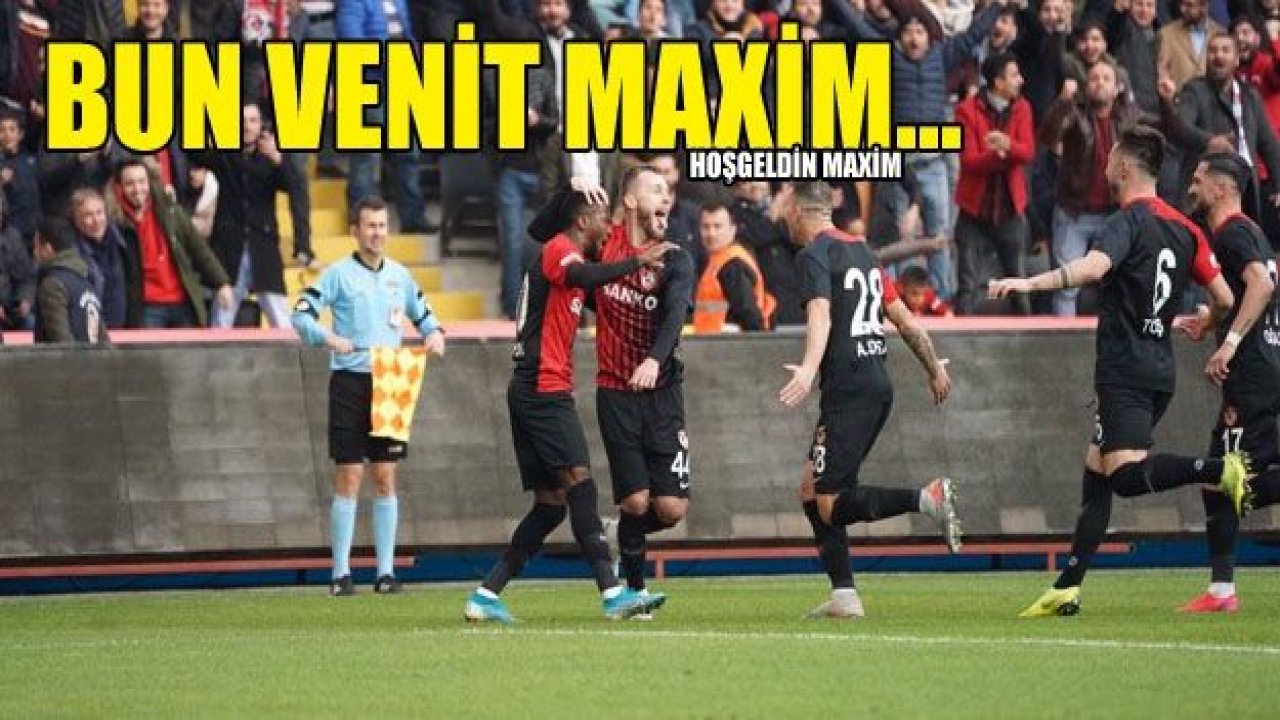 BUN VENİT MAXİM...