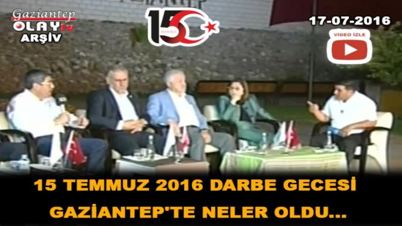 15 Temmuz 2016 Darbe Gecesi Gaziantep'te Neler Oldu...Gaziantep Olay Tv Arşiv 17 Temmuz 2016