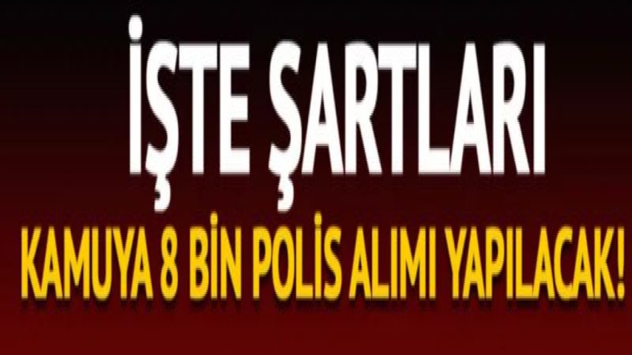 Kamuya 8 bin polis alımı... 2021 PÖH, PMYO, POMEM, PAEM alımları ne zaman? 2020 polis maaşları! 2021 polis alım şartları nedir?