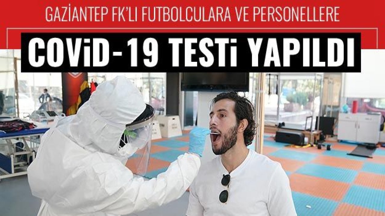 GAZİANTEP FK COVİD-19 TESTİNDEN GEÇTİ