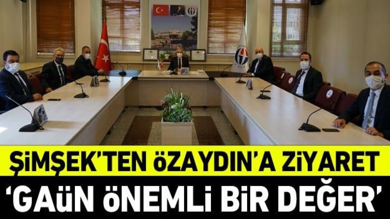 Şimşek'ten Özaydın'a ziyaret: GAÜN önemli bir değer