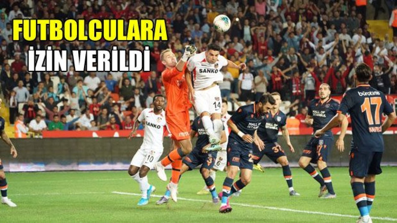 Futbolculara izin verildi