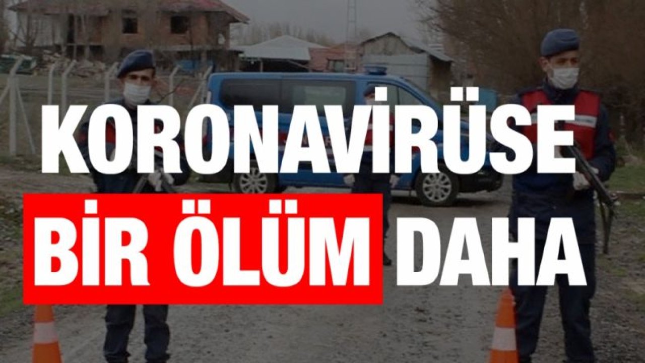 Koronavirüse bir ölüm daha