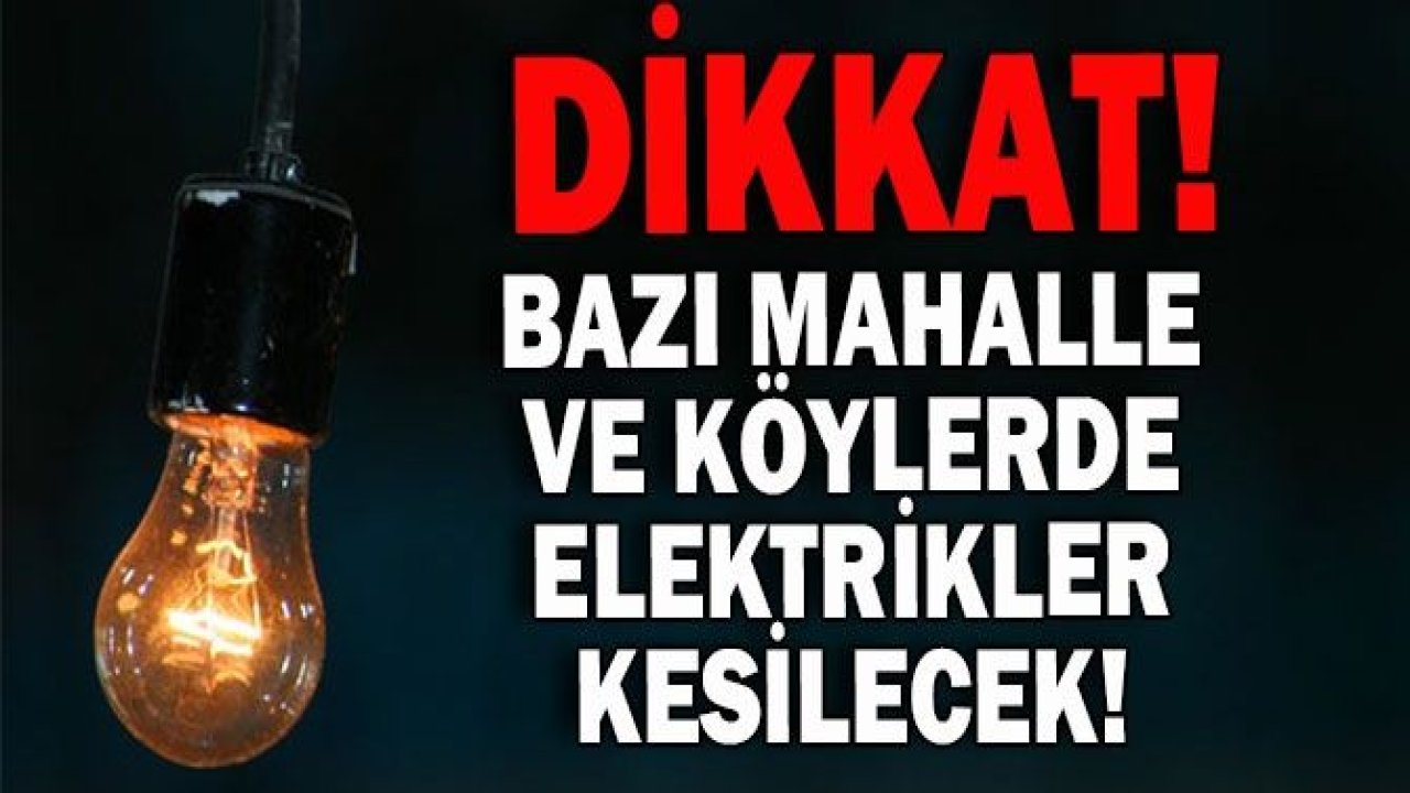 Gaziantep'te yarın bazı bölgelerde elektrik kesintisi olacak