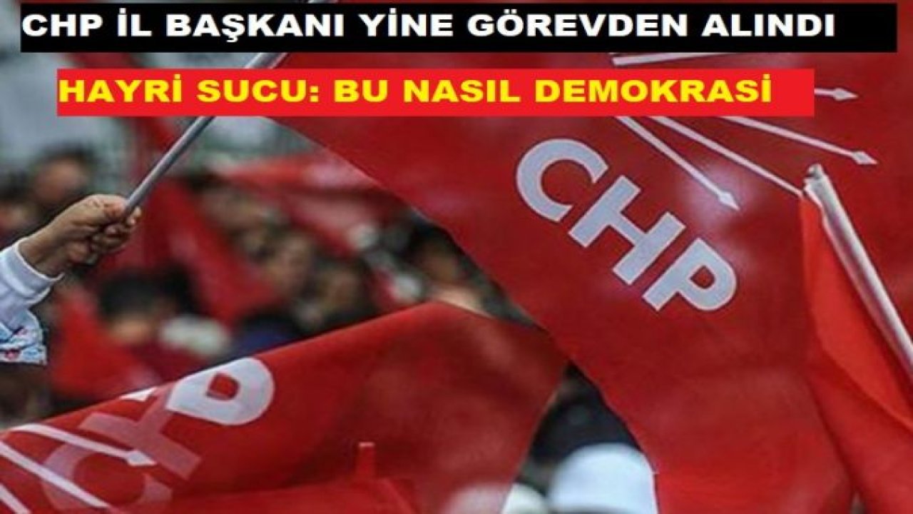 Gaziantep CHP İl Başkanı 'SUCU' Ateş Püskürdü!..Bu Nasıl Demokrasi? Seçilmiş Gaziantep CHP İl Başkanı 'SUCU' Genel Merkez Tarafından Görevden Alındı...