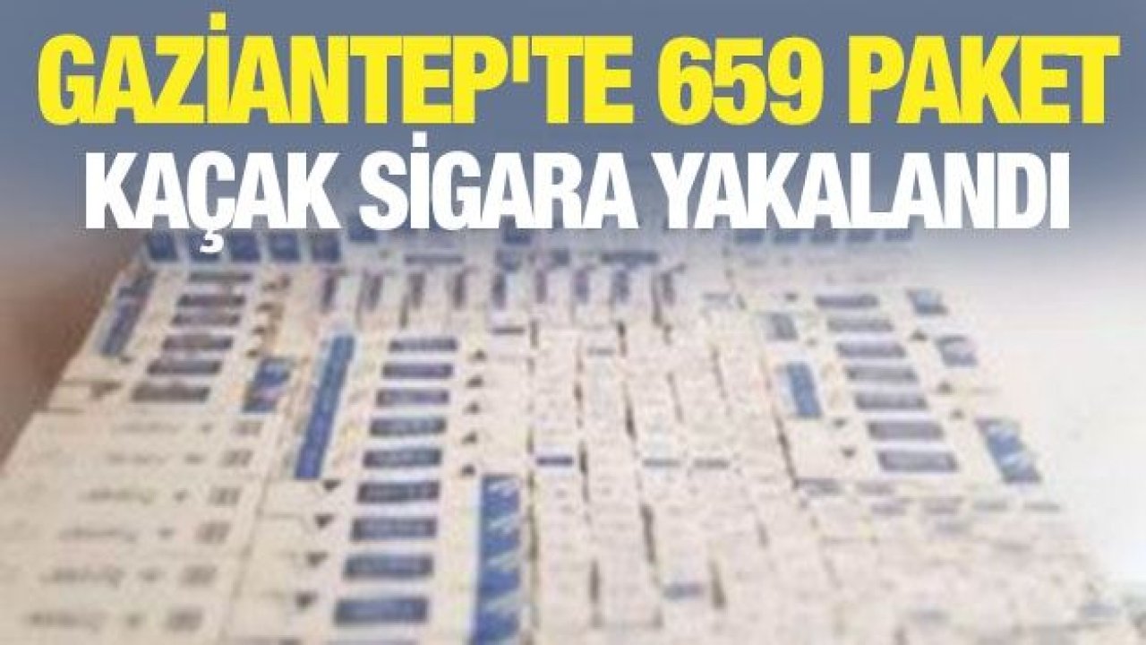 Gaziantep'te 659 paket kaçak sigara yakalandı