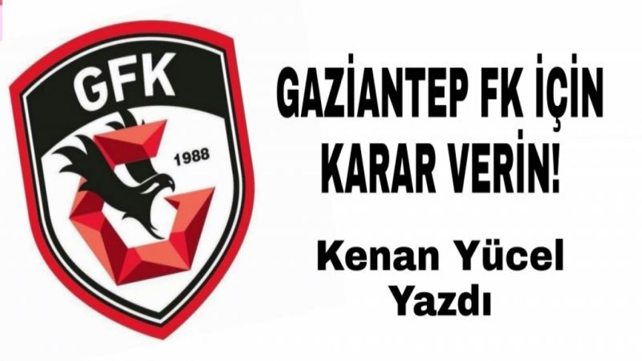 GAZİANTEP FK İÇİN KARAR VERİN