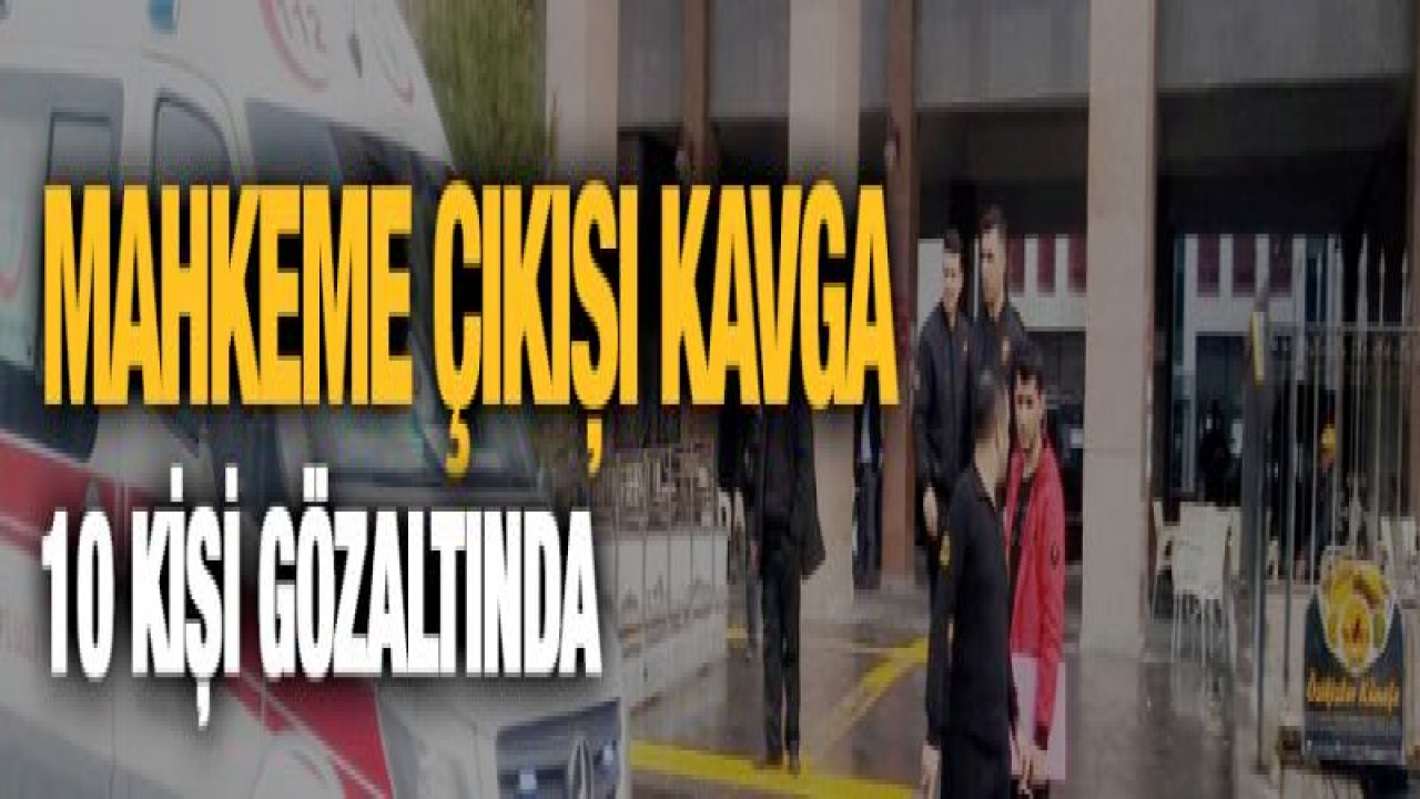 Mahkeme çıkışı kavga: 2 yaralı