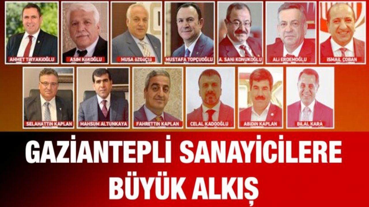 Gaziantepli sanayicilere büyük alkış