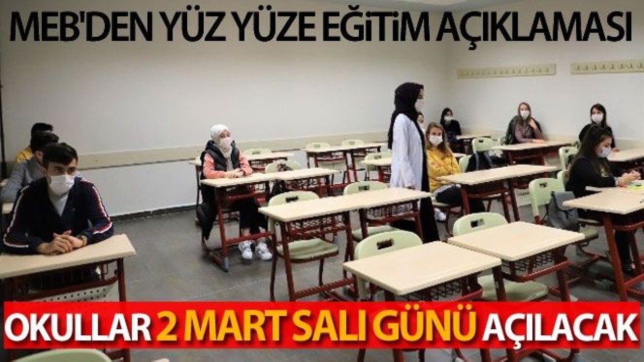 Son Dakika...MEB'den yüz yüze eğitim açıklaması... Okullar 2 mart salı günü açılacak!