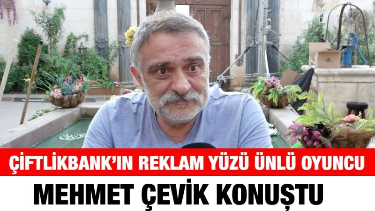 Çiftlikbank’ın reklam yüzü ünlü oyuncu Mehmet Çevik konuştu