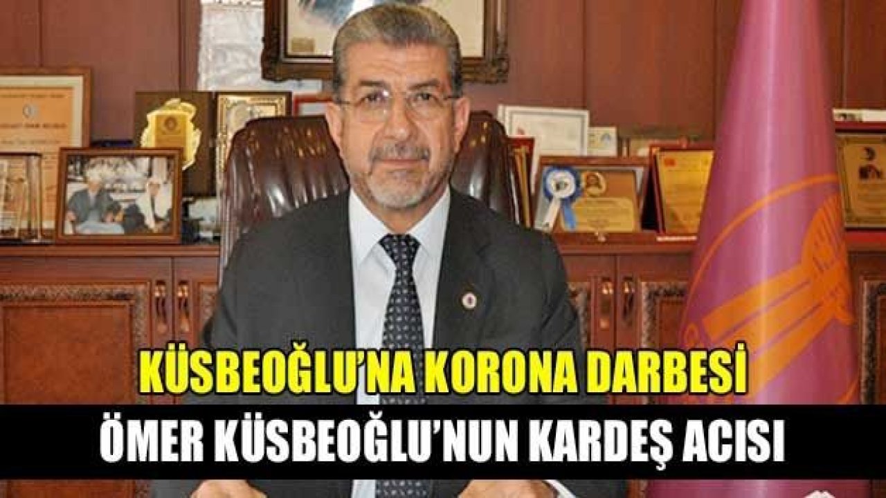 Ömer Küsbeoğlu’nun ikinci kardeş acısı...