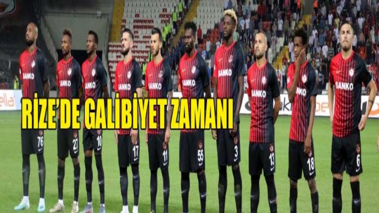 RİZE'DE GALİBİYET ZAMANI