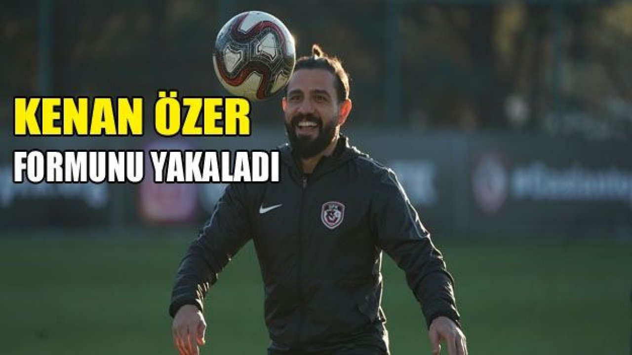 Kenan Özer formunu yakaladı