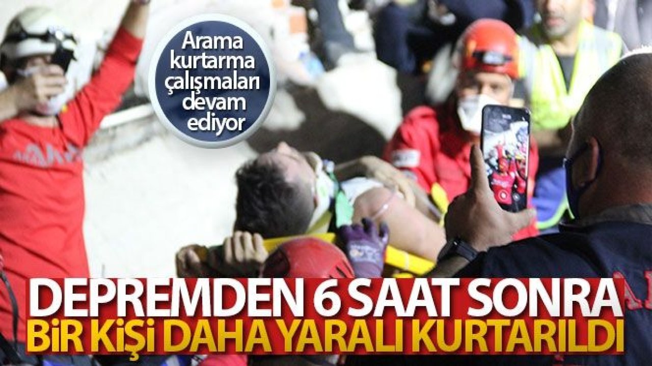 Son Dakika...Depremden 7 saat sonra bir kişi daha yaralı kurtarıldı