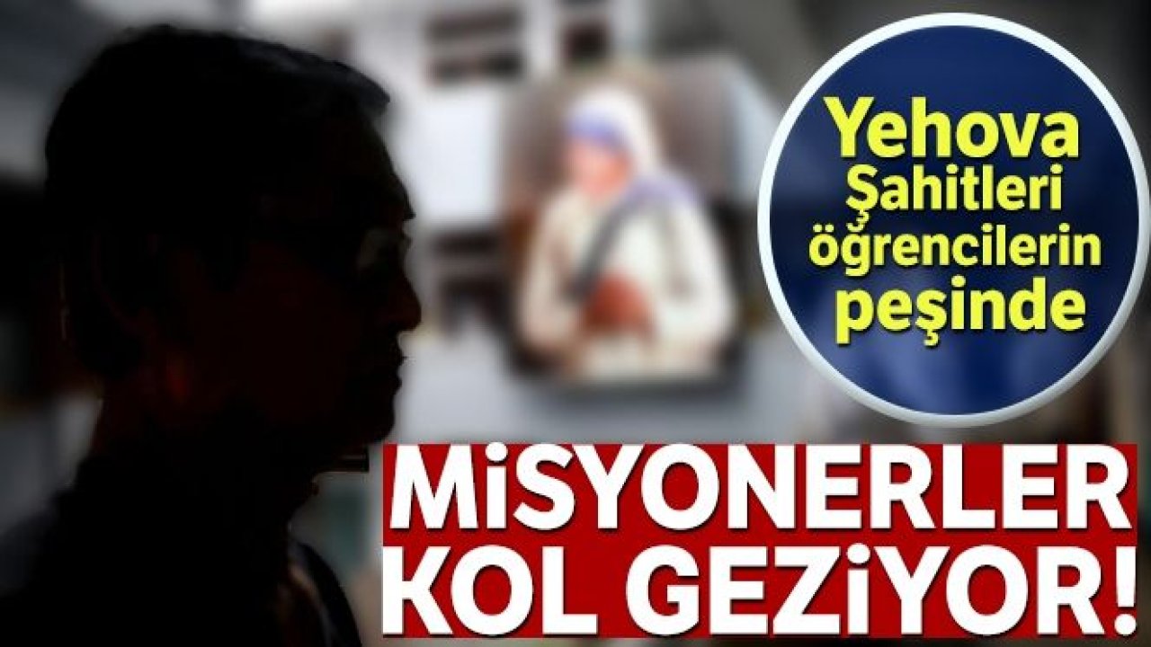 Yehova Şahitleri öğrencilerin peşinde