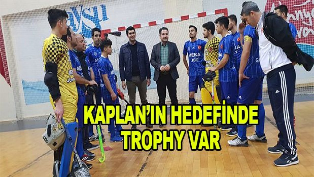 KAPLAN'IN HEDEFİNDE TROPH VAR!