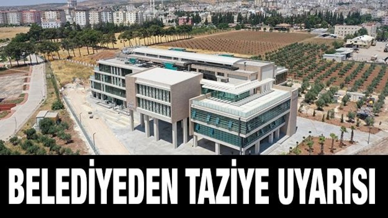 Belediyeden Taziye uyarısı