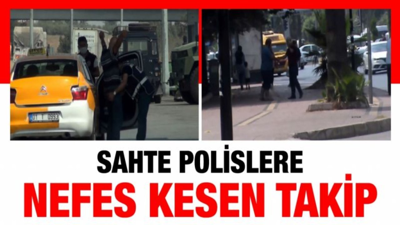 Sahte polislere nefes kesen takip