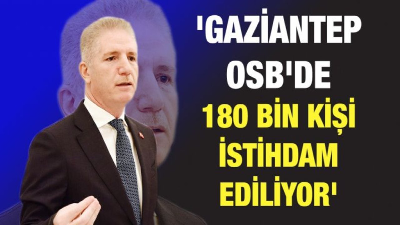 Vali Gül: Gaziantep, çalışabilecek herkesin iş bulabildiği bir şehir