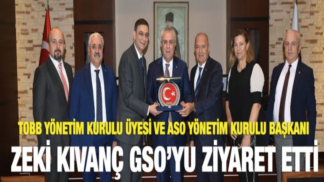 KIVANÇ GSO'YU ZİYARET ETTİ