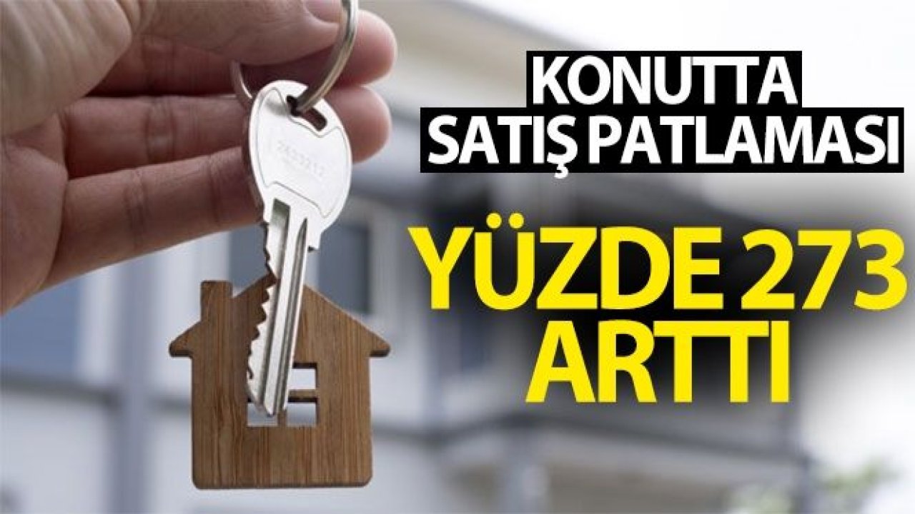 Konutta satış patlaması