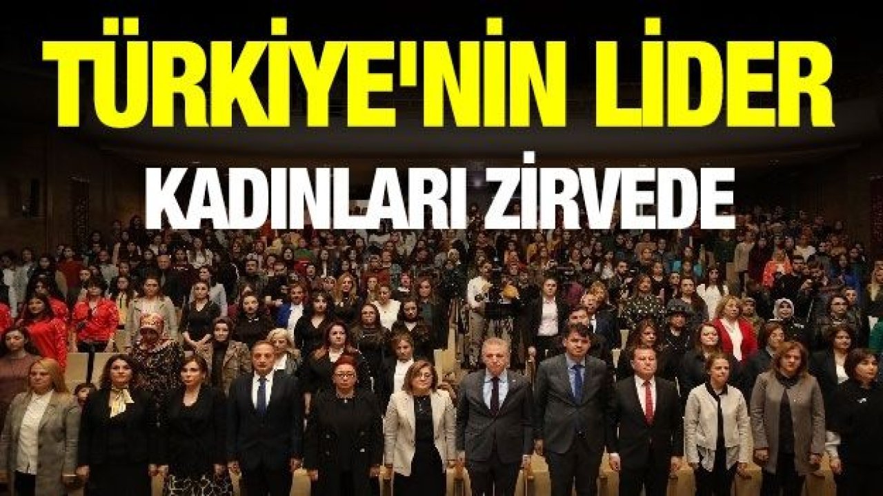 Türkiye'nin lider kadınları zirvede buluştu