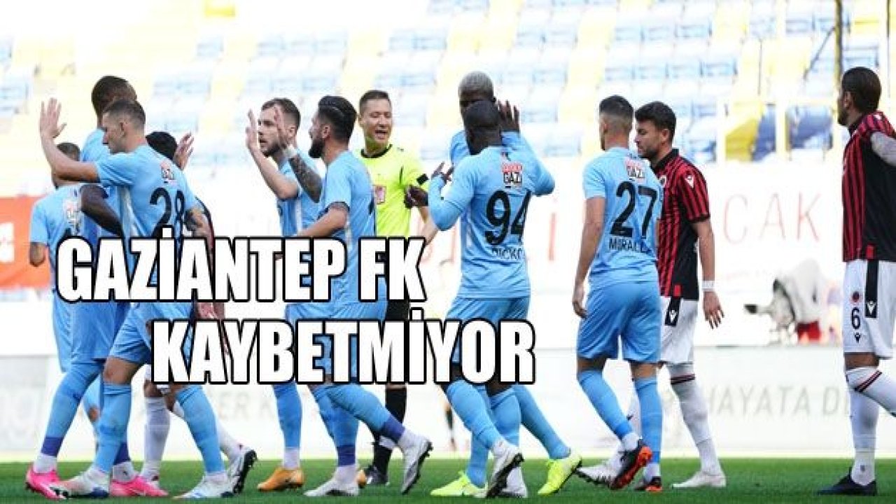 Gaziantep FK kaybetmiyor