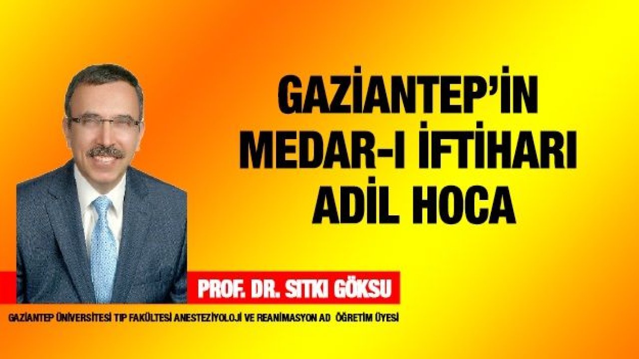 Gaziantep’in Medar-ı İftiharı Adil Hoca