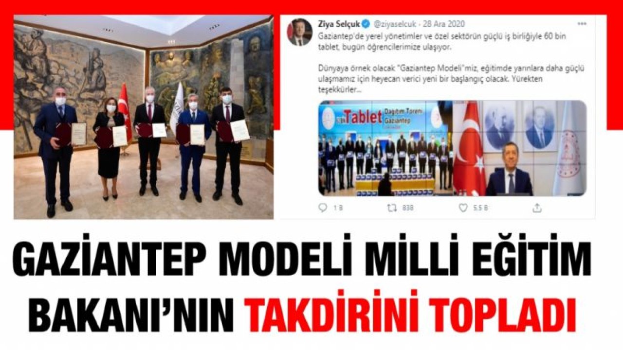 GAZİANTEP MODELİ MİLLİ EĞİTİM BAKANI’NIN TAKDİRİNİ TOPLADI