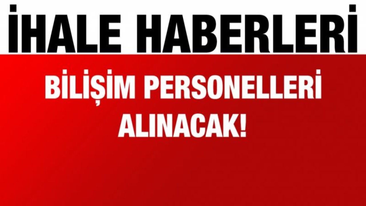 Bilişim personelleri alınacak!