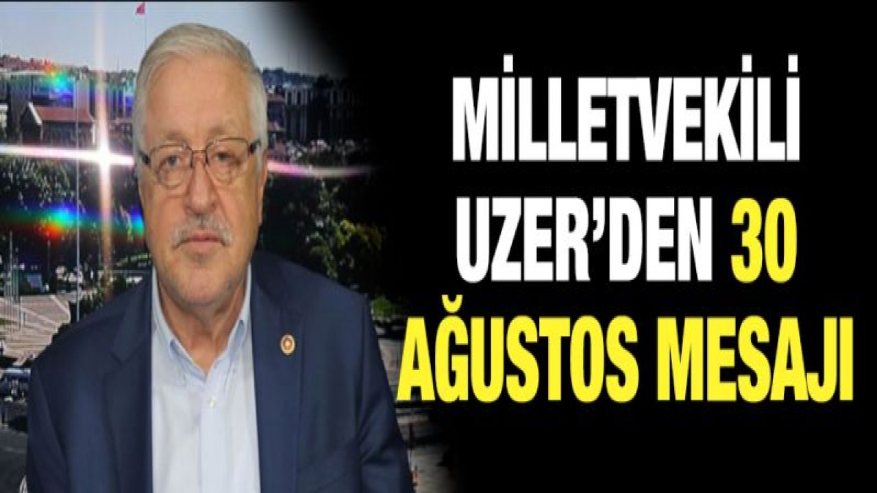 Uzer'den 30 Ağustos Zafer Bayramı mesajı